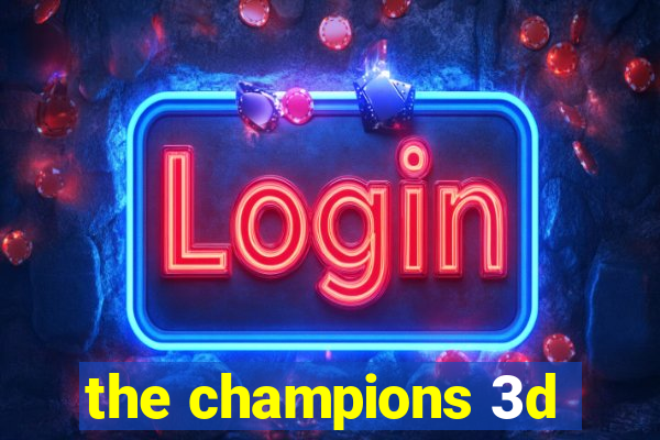 the champions 3d